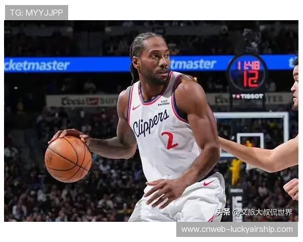 快船115-114险胜掘金，伦纳德关键三分锁定胜局